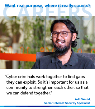 Cyber criminals work together to find gaps they can exploit. So it's important for us as a community to strengthen each other, so that we can defend together.